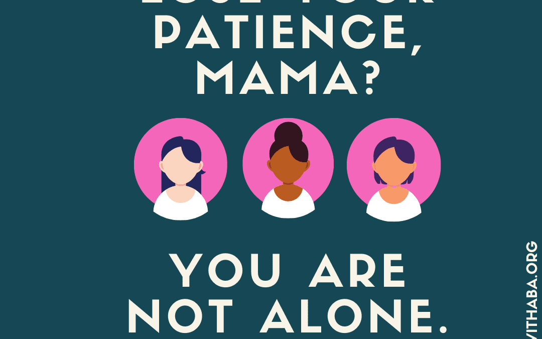 Patience, Mama. Patience.
