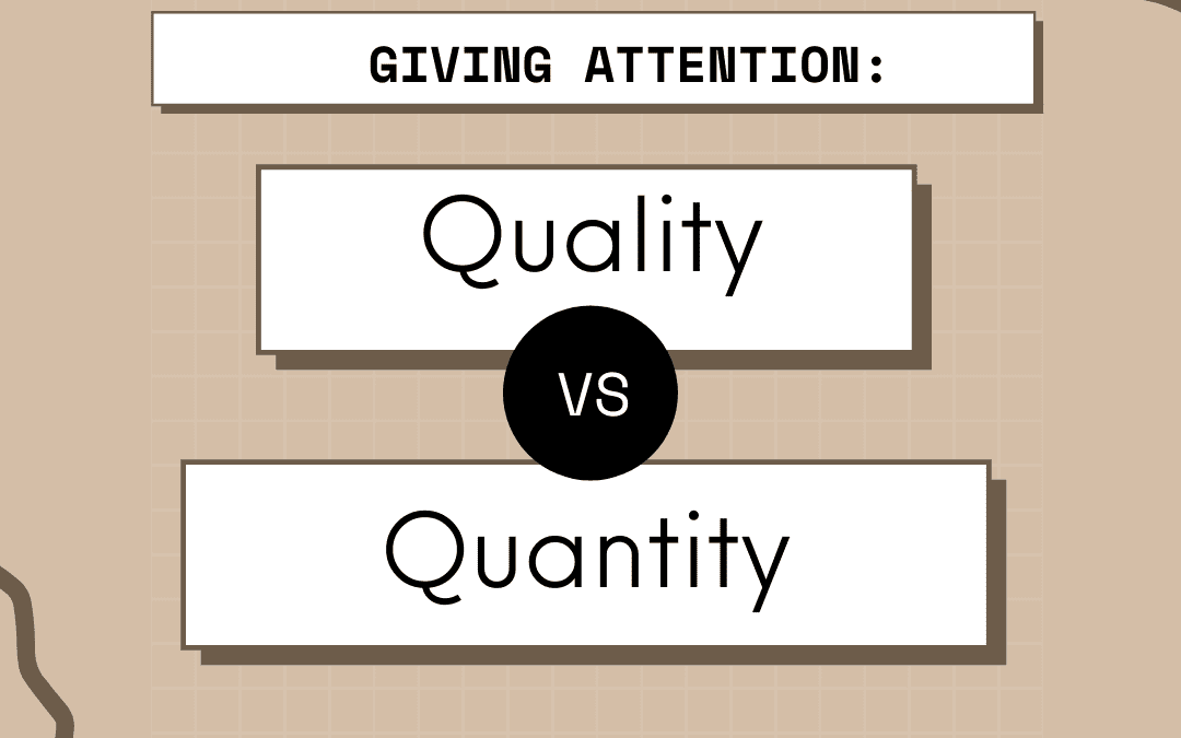 Attention quality vs quantity. What’s more important?