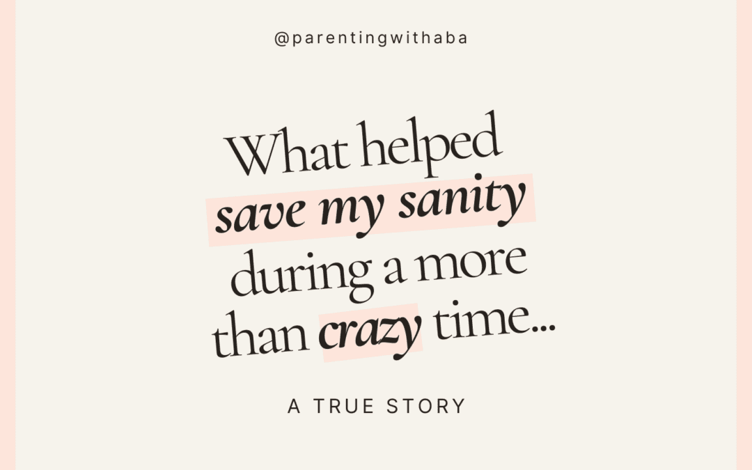 What Helped Save My Sanity in a Recent Crazy Time
